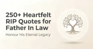 250+ Heartfelt RIP Quotes for Father In Law - Honour His Eternal Legacy