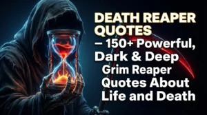 Death Reaper Quotes – 150+ Powerful, Dark & Deep Grim Reaper Quotes About Life and Death