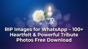 RIP Images for WhatsApp – 100+ Heartfelt & Powerful Tribute Photos Free Download