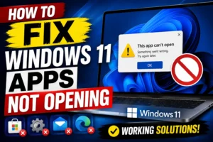 Fix Windows 11 Apps Not Opening