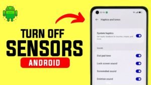Turn Off Android Phone Sensors for Better Privacy
